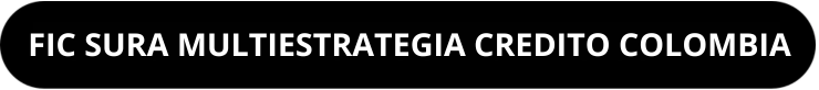 FIC SURA MULTIESTRATEGIA CREDITO COLOMBIA